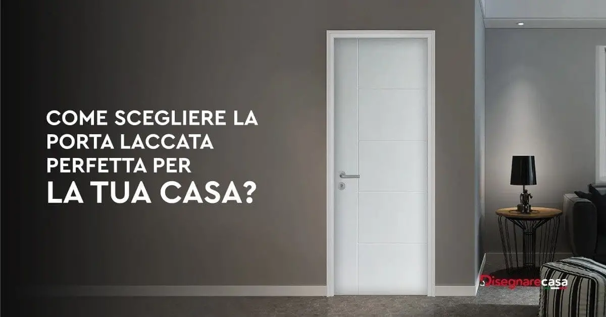 Come Scegliere La Porta Laccata Perfetta per La tua casa