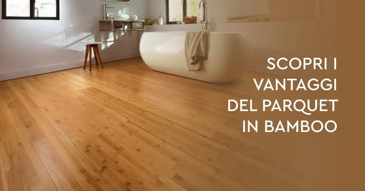 Scopri I Vantaggi Del Parquet in Bamboo