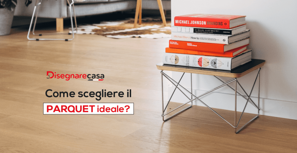 Come scegliere il parquet ideale?