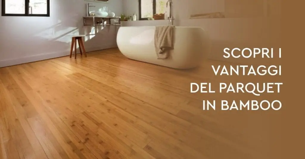 Scopri I Vantaggi Del Parquet in Bamboo