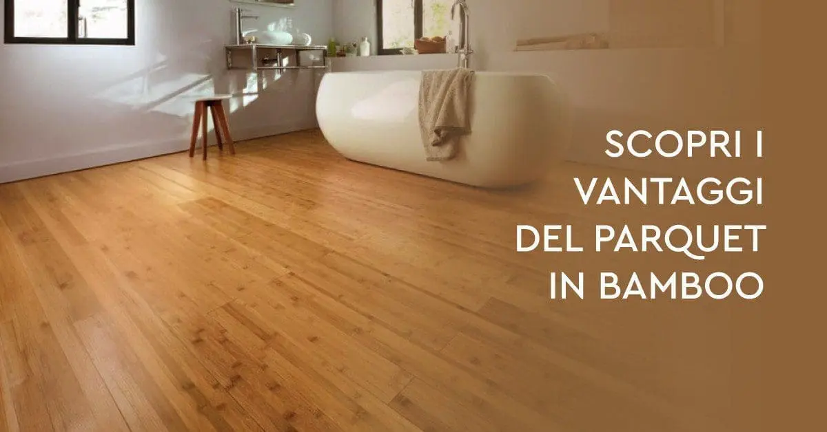 Scopri I Vantaggi Del Parquet in Bamboo