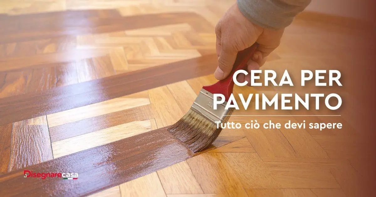Cera per Pavimento: tutto ciò che devi sapere