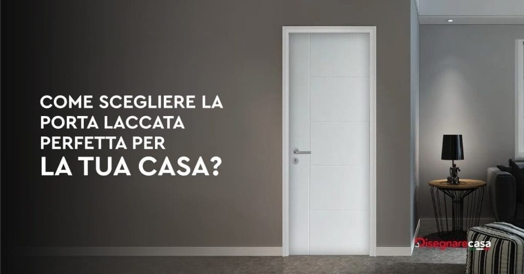 Come Scegliere La Porta Laccata Perfetta per La tua casa