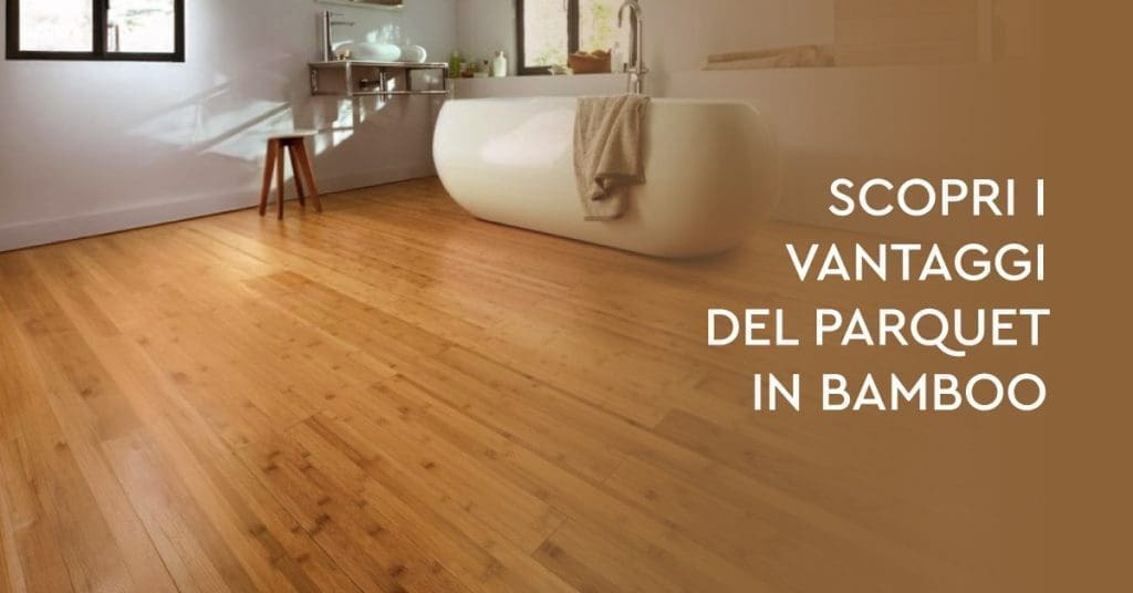 Scopri I Vantaggi Del Parquet in Bamboo