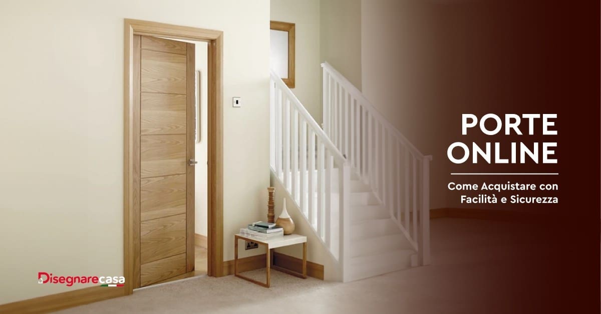 Come acquistare porte online in sicurezza: guida completa per risparmiare e scegliere la soluzione migliore